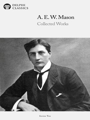 cover image of Delphi Collected Works of A. E. W. Mason (Illustrated)